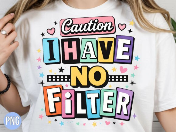 Download Sassy Caution No Filter Quote PNG SHIRT - Premium Resources