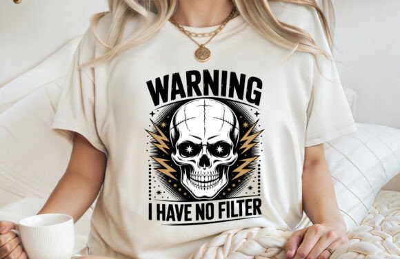 Download Warning I Have No Filter Sarcastic Shirt - Premium Resources