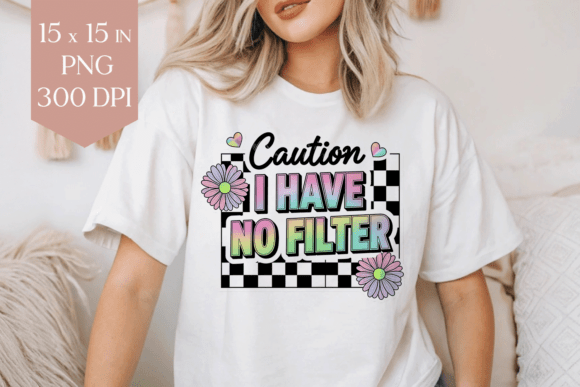 Download Caution I Have No Filter Sublimation PNG - Premium Resources